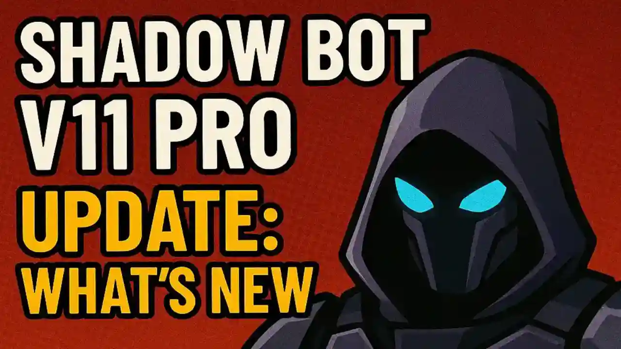 Shadow Bot V11 Pro Update: What's New